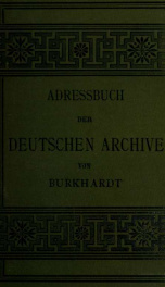 Hand- und Adressbuch der deutschen Archive im Gebiete des Deutschen Reiches, Luxemburgs, Oesterreich-Ungarns, der russischen Ostseeprovinzen und der deutschen Schweiz_cover