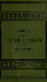 Hand- und Adressbuch der deutschen Archive im Gebiete des Deutschen Reiches, Luxemburgs, Oesterreich-Ungarns, der russischen Ostseeprovinzen und der deutschen Schweiz 1_cover