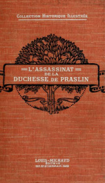 L'assassinat de la Duchesse de Praslin; d'après d'archives et les mémoires_cover