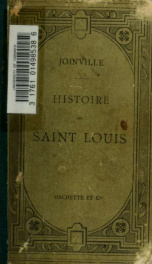 Histoire de Saint Louis, texte original ramené à l'orthographie des chartes; précédé de notions sur la langue et la grammaire de Joinville et_cover