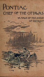 Pontiac, chief of the Ottawas : a tale of the siege of Detroit_cover