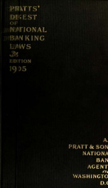 Pratts' Digest: the full text of the laws relating to national banks : with explanatory notes, digest of decisions of the courts on the several sections, index of cases cited and rulings of the comptroller of the currency : also monographs on the principa_cover