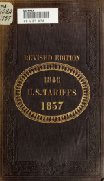 The United States tariffs of 1846 and 1857 : arranged in alphabetical order, showing the comparative rates of duty on each article for each year, [the tariff of 1857 to go into effect on the 30th of June, 1857] : with an introduction showing the changes t_cover