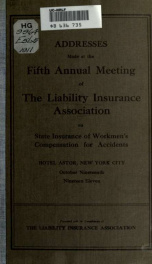 Addresses made at the fifth annual meeting of the Liability Insurance Association on state insurance of workmen's compensation for accidents_cover