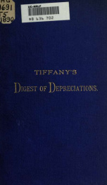 Tiffany's digest of depreciations, with the addition of numerous tables, formulas and rules for the use of architects, builders, contractors, machinists and insurance adjustors_cover