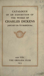 Catalogue of an exhibition of the works of Charles Dickens January 23d to March 8th_cover