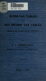 Super-tax tables and net income tax tables, based on the finance act for 1914-1915. Showing the total super-tax payable on all incomes exceeding £3,000 per annum .._cover