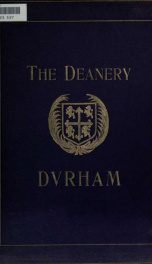 The story of the Deanery, Durham, 1070-1912_cover