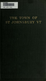 The town of St. Johnsbury, Vt.: a review of one hundred twenty-five years, to the anniversary pageant, 1912_cover