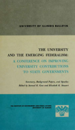 The University and the emerging federalism: a conference on improving university contributions to state governments; summary, background papers, and speeches_cover