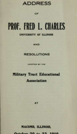 Address of Prof. Fred L. Charles, University of Illinois ; and Resolutions adopted by the Military Tract Educational Association, at Macomb, Illinois, October 20 to 23, 1910_cover