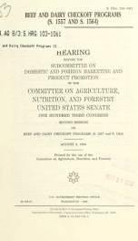 Beef and dairy checkoff programs (S. 1557 and S. 1564) : hearing before the Subcommittee on Domestic and Foreign Marketing and Product Promotion of the Committee on Agriculture, Nutrition, and Forestry, United States Senate, One Hundred Third Congress, se_cover