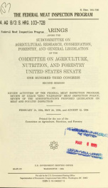 The federal meat inspection program : hearings before the Subcommittee on Agricultural Research, Conservation, Forestry, and General Legislation of the Committee on Agriculture, Nutrition, and Forestry, United States Senate, One Hundred Third Congress, se_cover