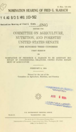 Nomination hearing of Fred G. Slabach : hearing before the Committee on Agriculture, Nutrition, and Forestry, United States Senate, One Hundred Third Congress, first session, on nomination of Frederick G. Slabach to be Assistant Secretary of Congressional_cover