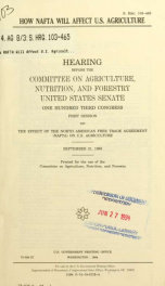 How NAFTA will affect U.S. agriculture : hearing before the Committee on Agriculture, Nutrition, and Forestry, United States Senate, One Hundred Third Congress, first session, on the effect of the North American Free Trade Agreement (NAFTA) on U.S. agricu_cover