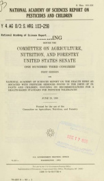 National Academy of Sciences report on pesticides and children : hearing before the Committee on Agriculture, Nutrition, and Forestry, United States Senate, One Hundred Third Congress, first session ... June 29, 1993_cover