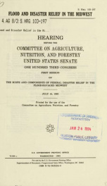 Flood and disaster relief in the Midwest : hearing before the Committee on Agriculture, Nutrition, and Forestry, United States Senate, One Hundred Third Congress, first session, on the scope and components of federal disaster relief in the flood-ravaged M_cover