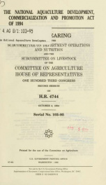 The National Aquaculture Development, Commercialization, and Promotion Act of 1994 : joint hearing before the Subcommittee on Department Operations and Nutrition and the Subcommittee on Livestock of the Committee on Agriculture, House of Representatives, _cover