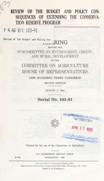 Review of the budget and policy consequences of extending the Conservation Reserve Program : hearing before the Subcommittee on Environment, Credit, and Rural Development of the Committee on Agriculture, House of Representatives, One Hundred Third Congres_cover