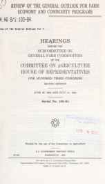 Review of the general outlook for farm economy and commodity programs : hearings before the Subcommittee on General Farm Commodities of the Committee on Agriculture, House of Representatives, One Hundred Third Congress, second session, June 29, 1994 July _cover