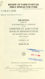 Review of farm-to-retail price spread for pork : hearing before the Subcommittee on Livestock of the Committee on Agriculture, House of Representatives, One Hundred Third Congress, second session, November 29, 1994_cover