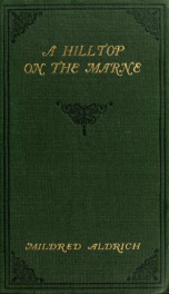A hilltop on the Marne, being letters written June 3 - September 8, 1914_cover