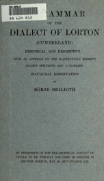 A grammar of the dialect of Lorton (Cumberland) historical and descriptive; with an appendix on the Scandinavian element, dialect specimens and a glossary_cover