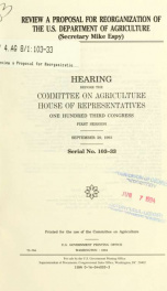Review a proposal for reorganization of the U.S. Department of Agriculture (Secretary Mike Espy) : hearing before the Committee on Agriculture, House of Representatives, One Hundred Third Congress, first session, September 29, 1993_cover