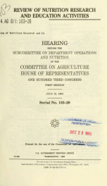 Review of nutrition research and education activities : hearing before the Subcommittee on Department Operations and Nutrition of the Committee on Agriculture, House of Representatives, One Hundred Third Congress, first session, July 15, 1993_cover