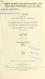 Dairy Budget Reconciliation and Self-Help Initiative Act of 1993 : hearing before the Subcommittee on Livestock of the Committee on Agriculture, House of Representatives, One Hundred Third Congress, first session, on H.R. 2664, July 21, 1993 Pt. 2_cover