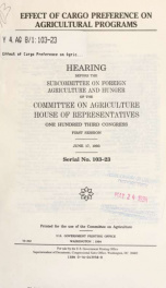 Effect of cargo preference on agricultural programs : hearing before the Subcommittee on Foreign Agriculture and Hunger of the Committee on Agriculture, House of Representatives, One Hundred Third Congress, first session, June 17, 1993_cover