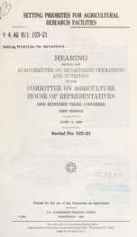 Setting priorities for agricultural research facilities : hearing before the Subcommittee on Department Operations and Nutrition of the Committee on Agriculture, House of Representatives, One Hundred Third Congress, first session, June 17, 1993_cover