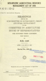 Site-specific Agricultural Resource Management Act of 1993 : hearings before the Subcommittee on Environment, Credit, and Rural Development of the Committee on Agriculture, House of Representatives, One Hundred Third Congress, first session, on H.R. 1440,_cover