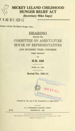 Mickey Leland Childhood Hunger Relief Act (Secretary Mike Espy) : hearing before the Committee on Agriculture, House of Representatives, One Hundred Third Congress, first session, on H.R. 529, April 28, 1993_cover