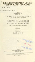 Rural Electrification Administration budget proposals : hearing before the Subcommittee on Environment, Credit, and Rural Development of the Committee on Agriculture, House of Representatives, One Hundred Third Congress, first session, March 16, 1993_cover