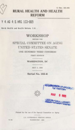 Rural health and health reform : workshop before the Special Committee on Aging, United States Senate, One Hundred Third Congress, first session, Washington, DC, May 3, 1993_cover