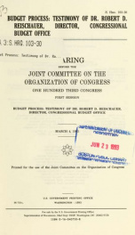 Budget process : testimony of Dr. Robert D. Reischauer, director, Congressional Budget Office : hearing before the Joint Committee on the Organization of Congress, One Hundred Third Congress, first session ... March 4, 1993_cover