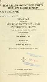 Home care and community-based services : overcoming barriers to access : hearing before the Special Committee on Aging, United States Senate, One Hundred Third Congress, second session, Kalispell, MT, March 30, 1994_cover