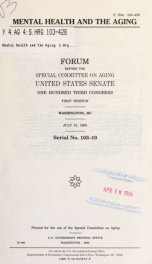 Mental health and the aging : forum before the Special Committee on Aging, United States Senate, One Hundred Third Congress, first session, Washington, DC, July 15, 1993_cover