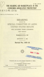 The hearing aid marketplace : is the consumer adequately protected? : hearing before the Special Committee on Aging, United States Senate, One Hundred Third Congress, first session, Washington, DC, September 15, 1993_cover