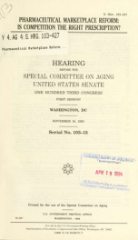 Pharmaceutical marketplace reform : is competition the right prescription? : hearing before the Special Committee on Aging, United States Senate, One Hundred Third Congress, first session, Washington, DC, November 16, 1993_cover