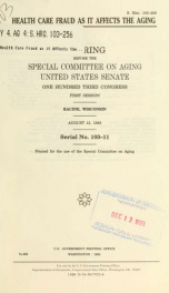 Health care fraud as it affects the aging : hearing before the Special Committee on Aging, United States Senate, One Hundred Third Congress, first session, Racine, Wisconsin, August 13, 1993_cover
