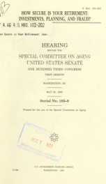 How secure is your retirement : investments, planning, and fraud? : hearing before the Special Committee on Aging, United States Senate, One Hundred Third Congress, first session, Washington, DC, May 25, 1993_cover