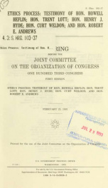 Ethics process : testimony of Hon. Howell Heflin, Hon. Trent Lott, Hon. Henry J. Hyde, Hon. Curt Weldon, and Hon. Robert E. Andrews : hearing before the Joint Committee on the Organization of Congress, One Hundred Third Congress, first session ... Februar_cover