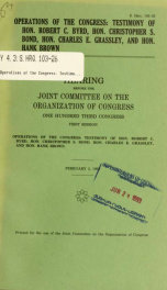 Operations of the Congress : testimony of Hon. Robert C. Byrd, Hon. Christopher S. Bond, Hon. Charles E. Grassley, and Hon. Hank Brown : hearing before the Joint Committee on the Organization of Congress, One Hundred Third Congress, first session ... Febr_cover