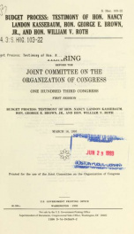 Budget process : testimony of Hon. Nancy Landon Kassebaum, Hon. George E. Brown, Jr., and Hon. William V. Roth : hearing before the Joint Committee on the Organization of Congress, One Hundred Third Congress, first session ... March 16, 1993_cover