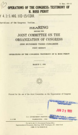 Operations of the Congress : testimony of H. Ross Perot : hearing before the Joint Committee on the Organization of Congress, One Hundred Third Congress, first session ... March 2, 1993_cover