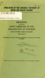 Operations of the Congress : testimony of House and Senate leaders : hearing before the Joint Committee on the Organization of Congress, One Hundred Third Congress, first session ... January 26, 1993_cover