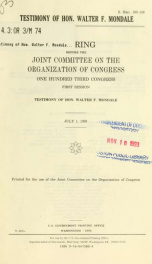 Testimony of Hon. Walter F. Mondale : hearing before the Joint Committee on the Organization of Congress, One Hundred Third Congress, first session ... July 1, 1993_cover