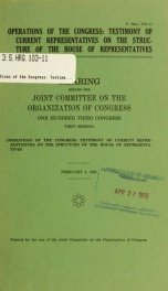 Operations of the Congress : testimony of current Representatives on the structure of the House of Representatives : hearing before the Joint Committee on the Organization of Congress, One Hundred Third Congress, first session ... February 4, 1993_cover